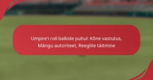 Umpire’i roll balkide puhul: Kõne vastutus, Mängu autoriteet, Reeglite täitmine