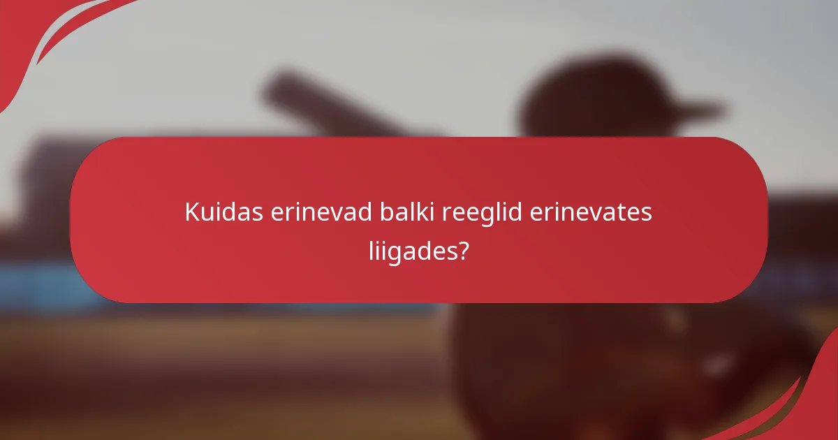 Kuidas erinevad balki reeglid erinevates liigades?