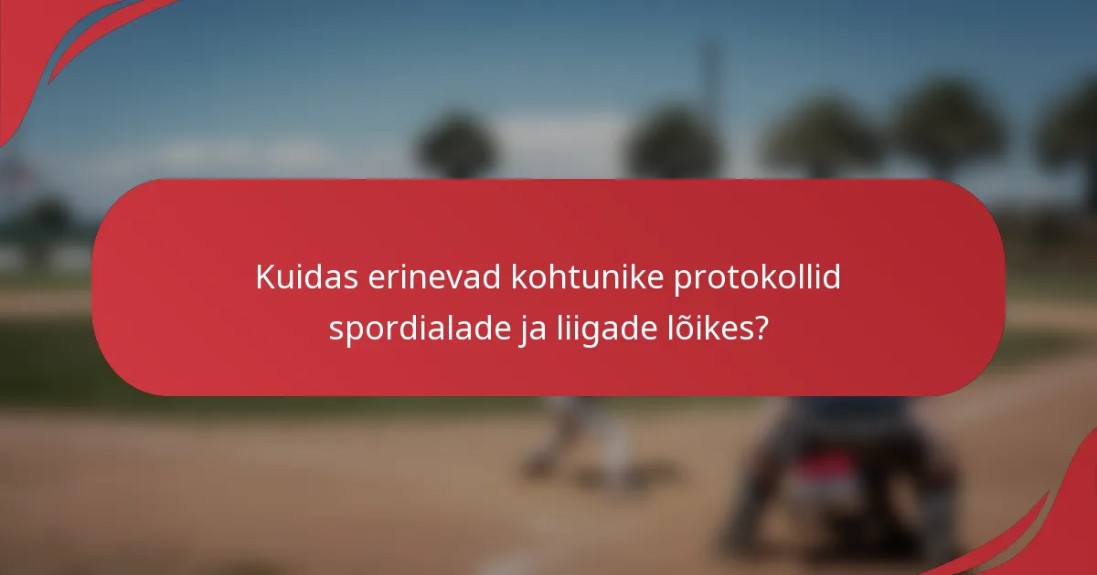 Kuidas erinevad kohtunike protokollid spordialade ja liigade lõikes?