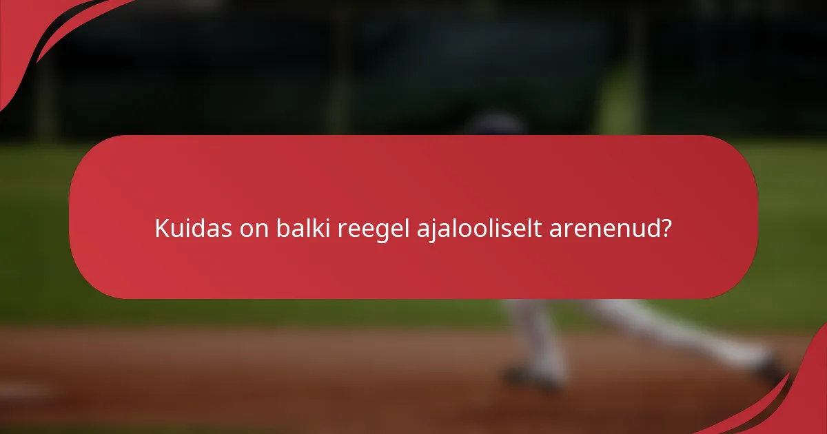 Kuidas on balki reegel ajalooliselt arenenud?