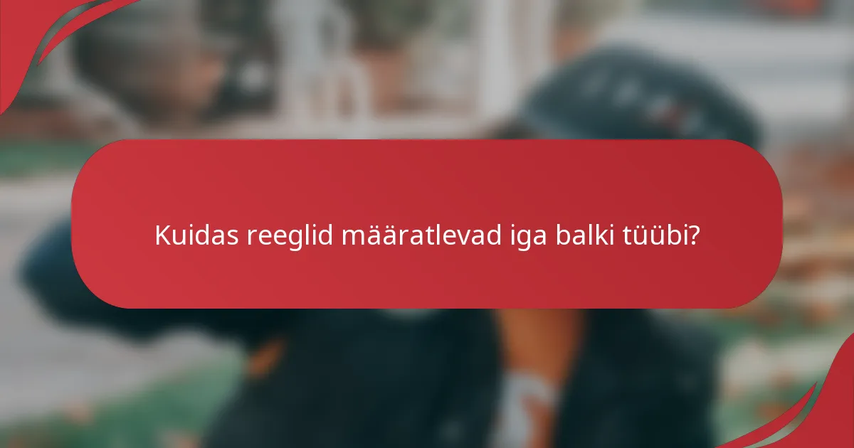 Kuidas reeglid määratlevad iga balki tüübi?