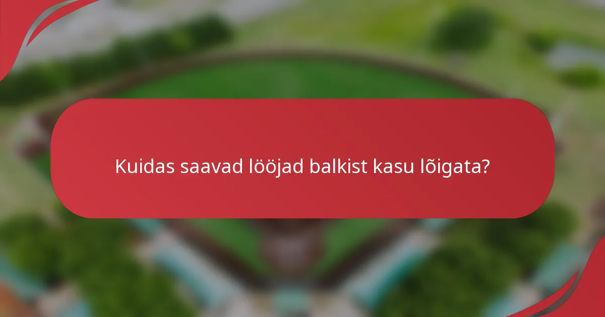 Kuidas saavad lööjad balkist kasu lõigata?