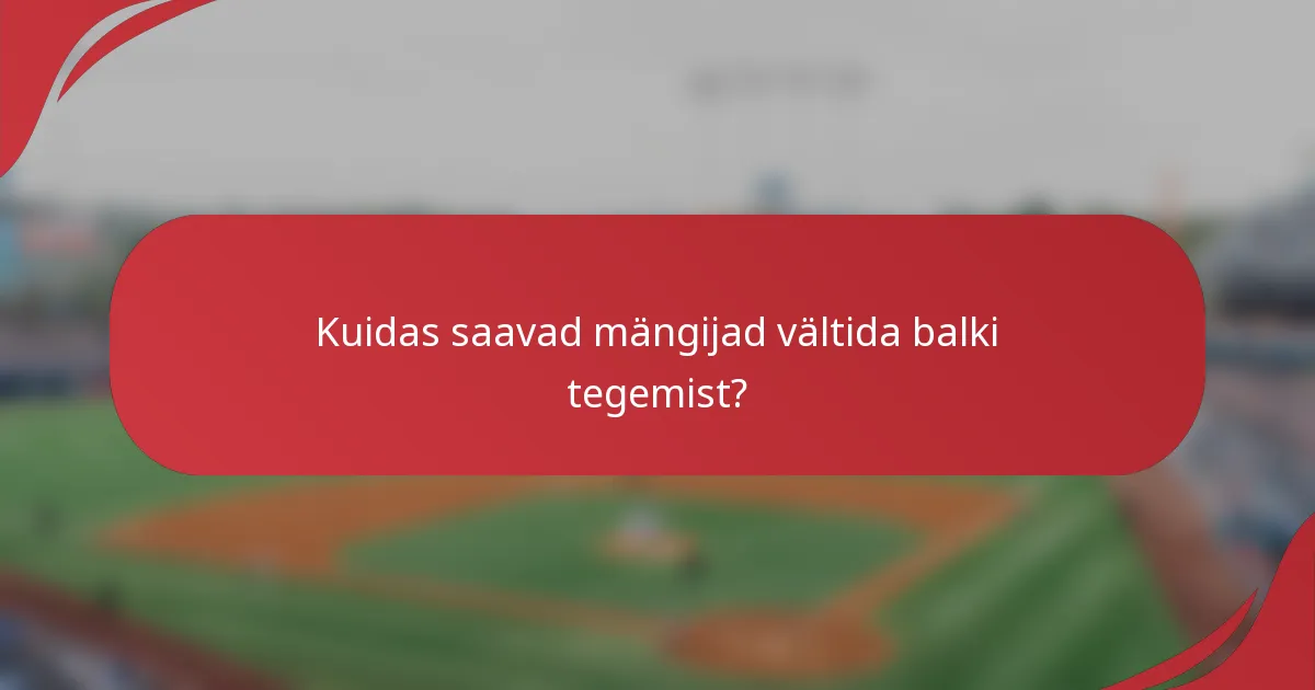 Kuidas saavad mängijad vältida balki tegemist?