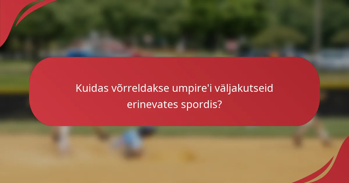 Kuidas võrreldakse umpire'i väljakutseid erinevates spordis?