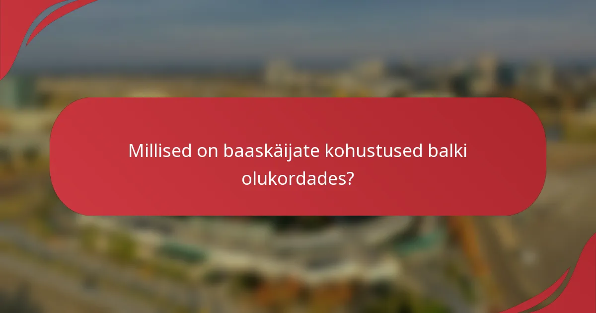 Millised on baaskäijate kohustused balki olukordades?
