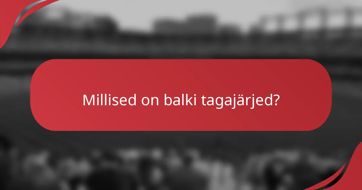 Millised on balki tagajärjed?