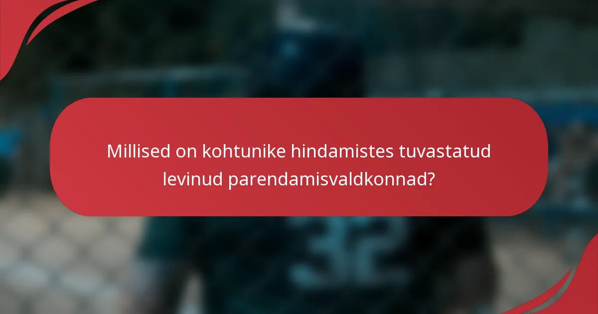 Millised on kohtunike hindamistes tuvastatud levinud parendamisvaldkonnad?