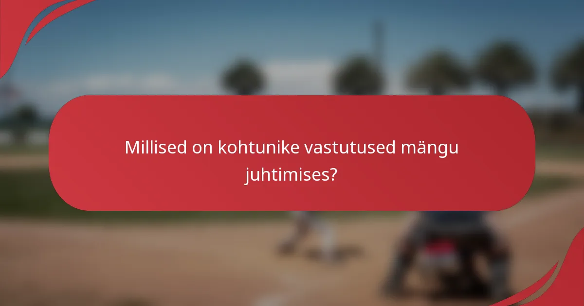 Millised on kohtunike vastutused mängu juhtimises?