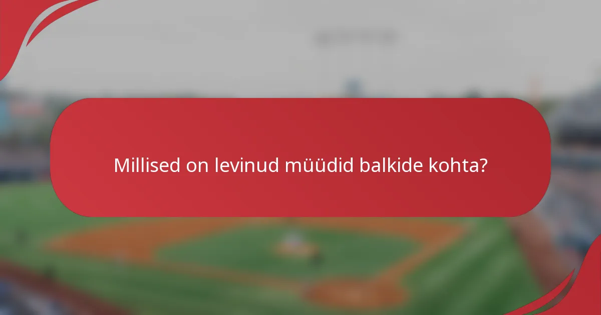 Millised on levinud müüdid balkide kohta?