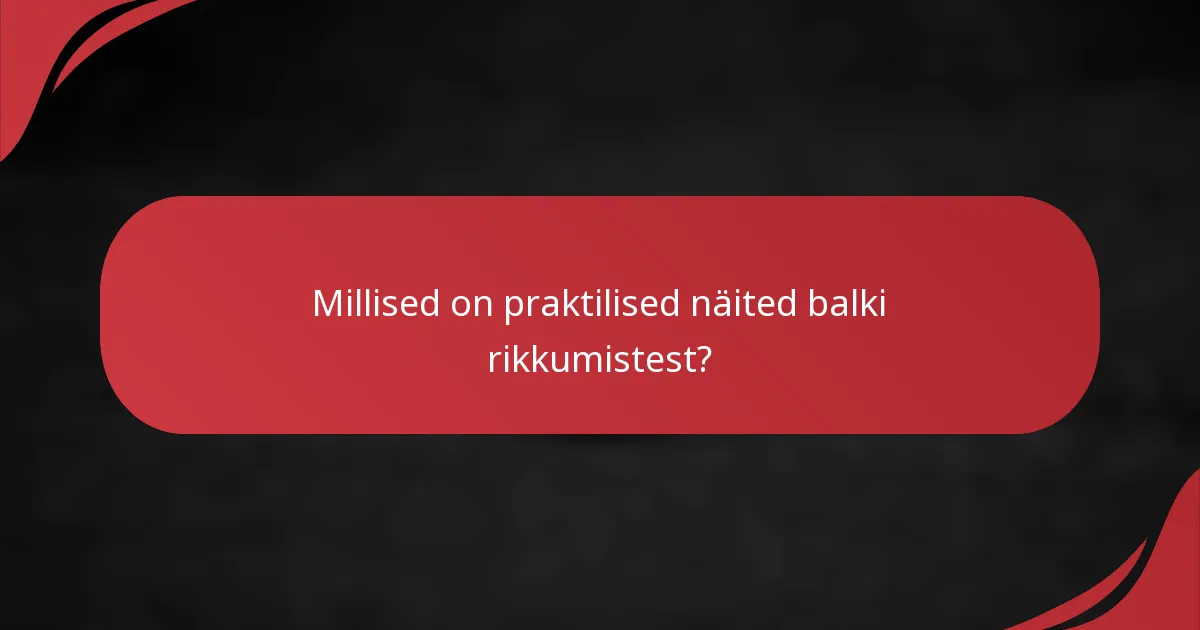 Millised on praktilised näited balki rikkumistest?