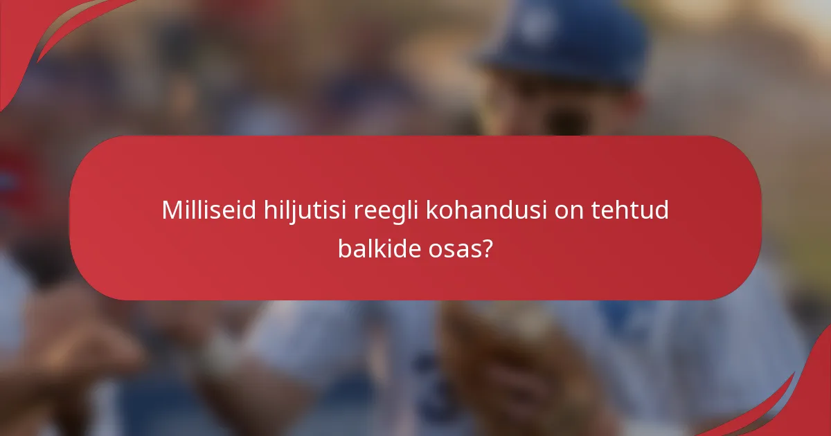 Milliseid hiljutisi reegli kohandusi on tehtud balkide osas?