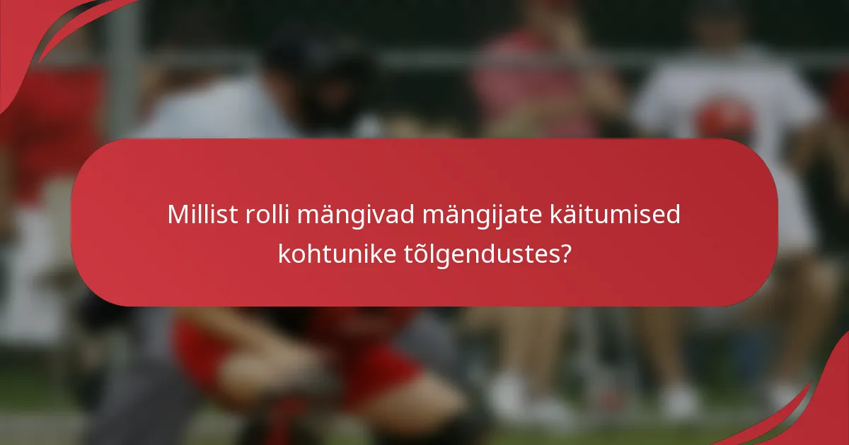 Millist rolli mängivad mängijate käitumised kohtunike tõlgendustes?