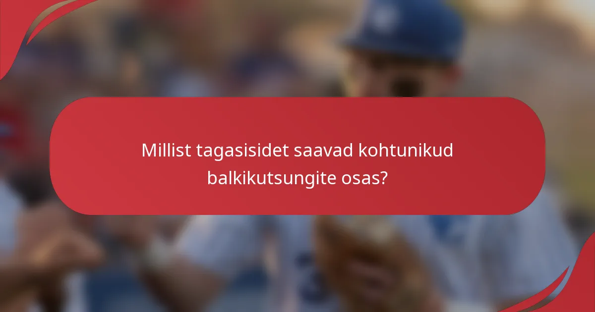 Millist tagasisidet saavad kohtunikud balkikutsungite osas?