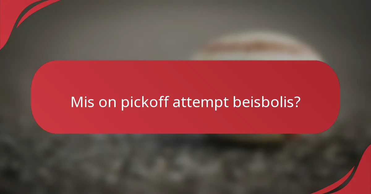 Mis on pickoff attempt beisbolis?